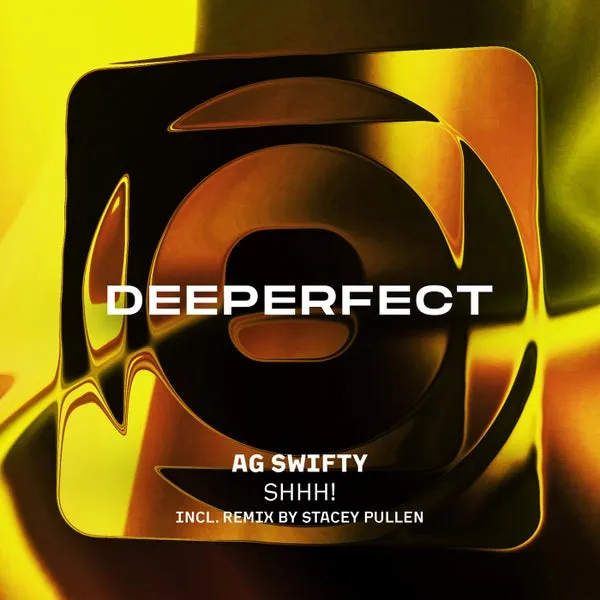 AG Swifty - SHHH! [Deeperfect]