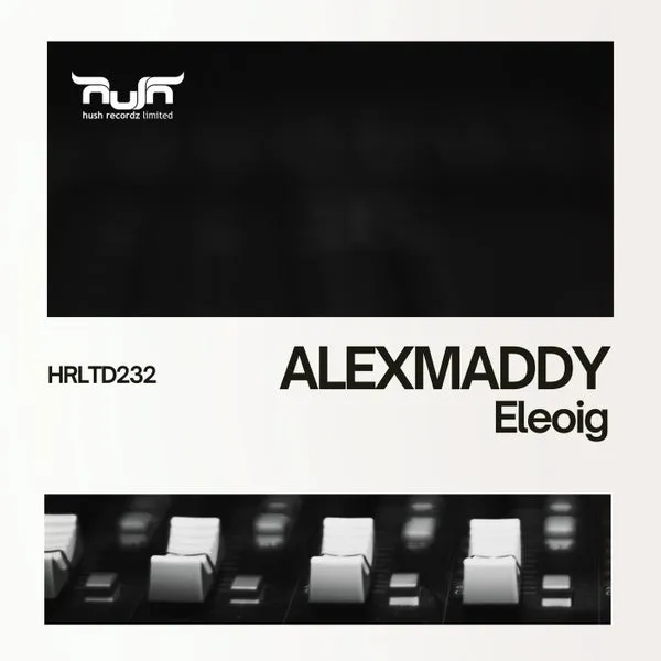 Alexmaddy - Eleoig [Hush Recordz Limited]