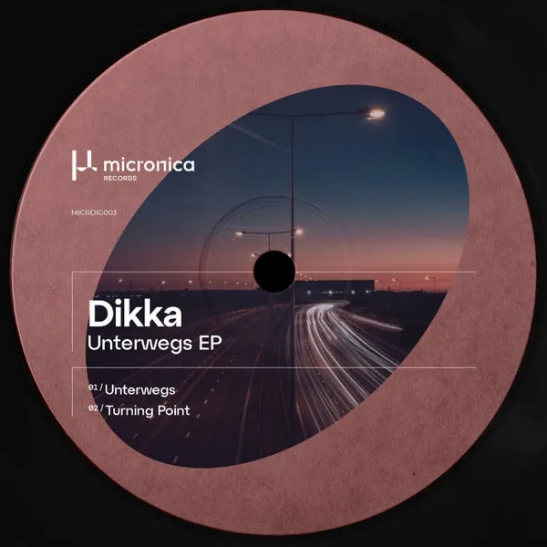DIKKA - Unterwegs EP [Micronica Records]