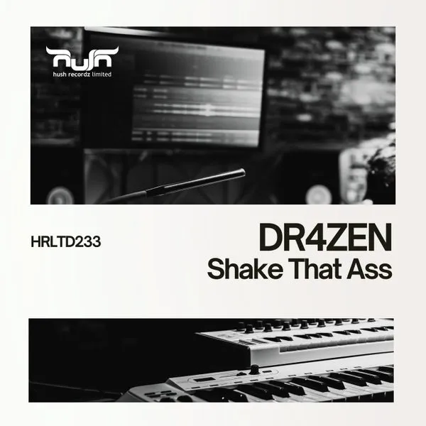 DR4ZEN - Shake That Ass [Hush Recordz Limited]