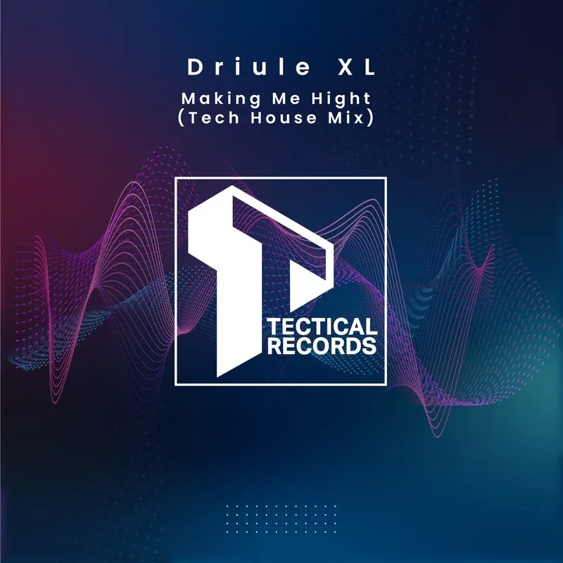 Driule XL - Making Me High [Tectical]