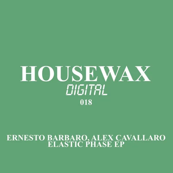 Ernesto Barbaro , Alex Cavallaro - Elastic Phase EP [Housewax]