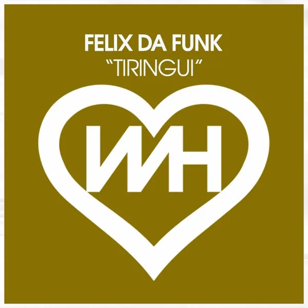Felix Da Funk - Tiringui [WH Records]