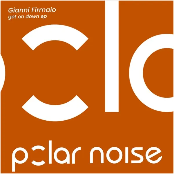 Gianni Firmaio - Get On Down ep [Polar Noise]