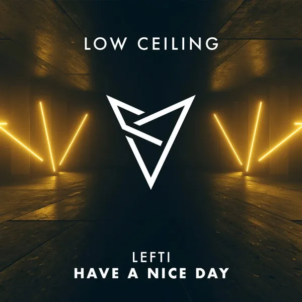 LEFTI - HAVE A NICE DAY [LOW CEILING]