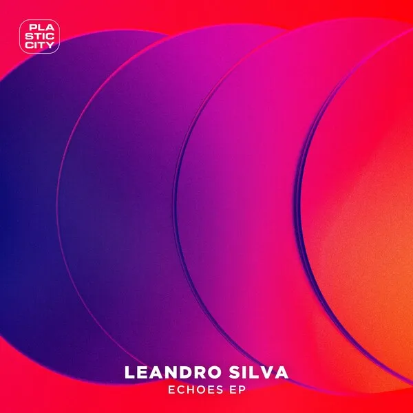 Leandro Silva - Echoes EP [Plastic City]
