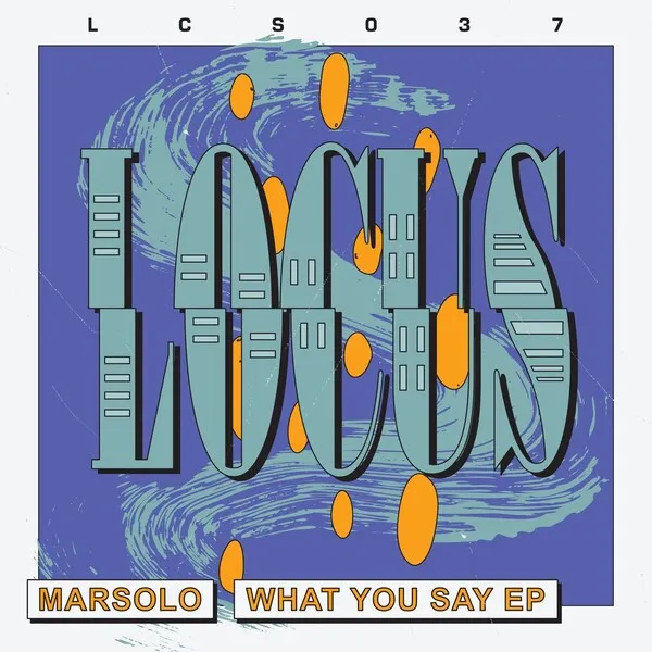 Marsolo - What You Say EP [LOCUS]