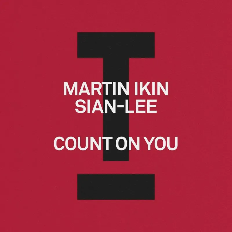 Martin Ikin, Sian-Lee - Count On You [Toolroom]