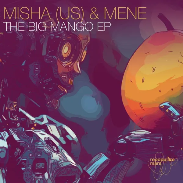 Mene, Misha (US) - The Big Mango EP [Repopulate Mars]