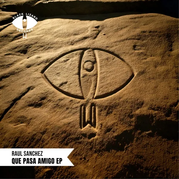 Raul Sanchez - Que Pasa Amigo EP [Black Lizard Records]