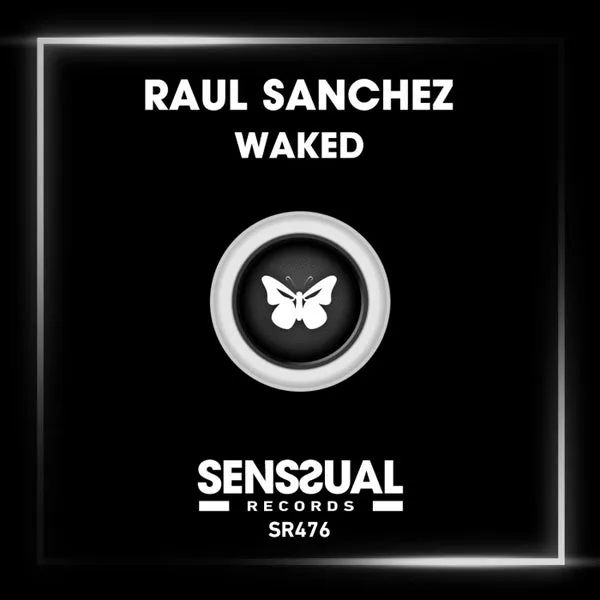 Raul Sanchez - Waked [Senssual Records]