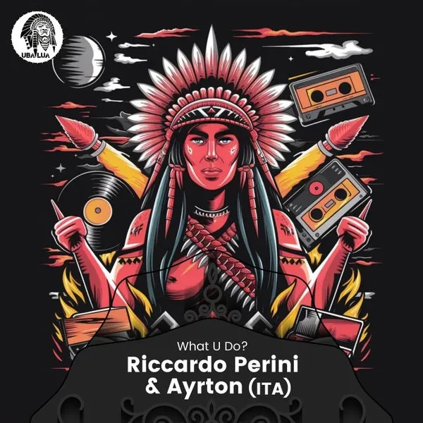 Riccardo Perini, Ayrton (ITA) - What U Do [Uba Lua Records]