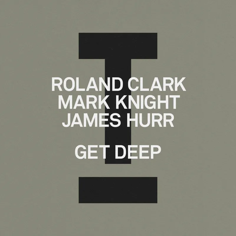 Roland Clark, Mark Knight, James Hurr - Get Deep [Toolroom]