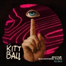 Salvatore Papa, AESTRO - Feel You EP [Kittball]