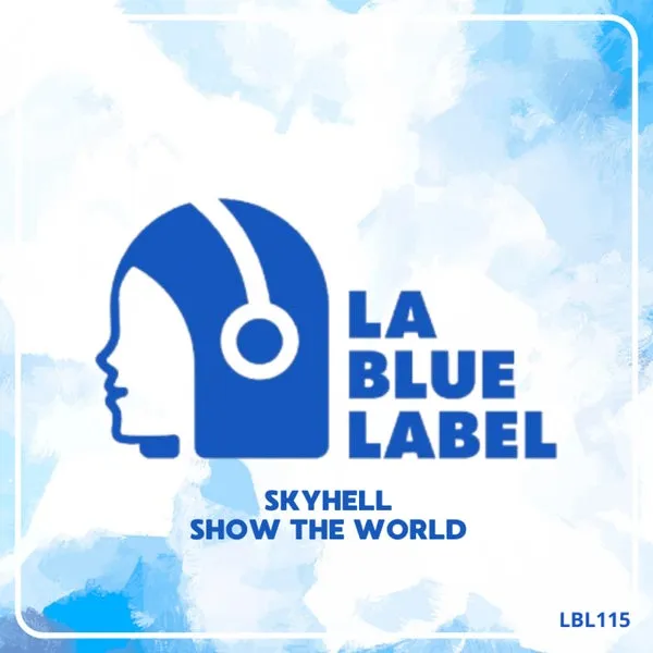 Skyhell - SHOW THE WORLD [La Blue Label]
