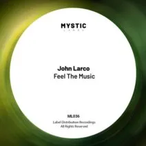 John Larco - Feel The Music [Mystic Label]