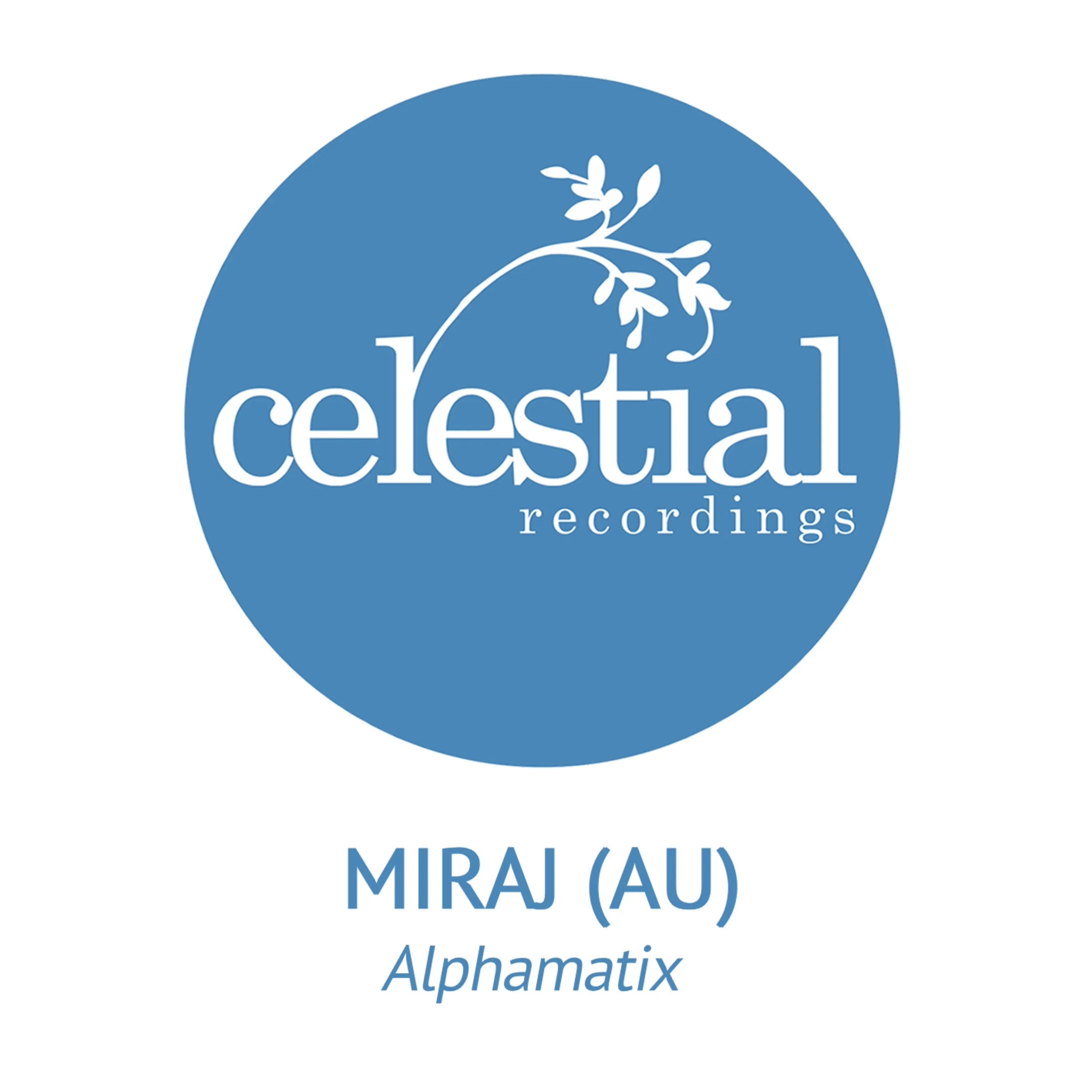 Miraj (AU) - Alphamatix [Celestial Recordings]