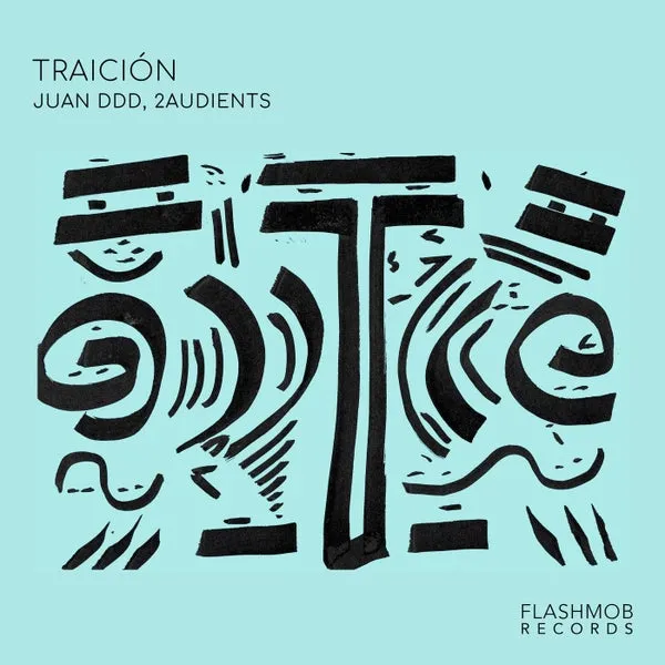 Juan Ddd, 2Audients - Traición [Flashmob Records]