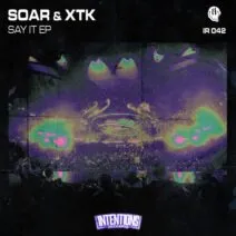 Soar, XTK - Say It [Intentions Records]
