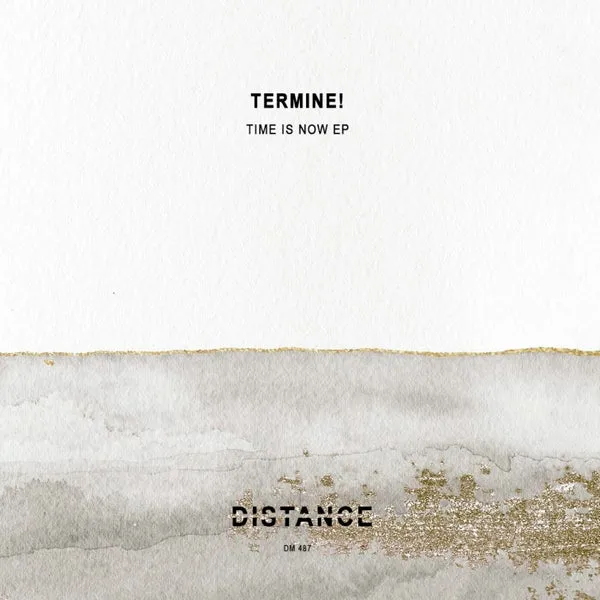 Termine! - Time Is Now EP [Distance Music]