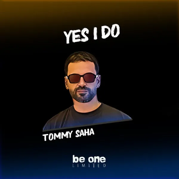 Tommy Saha - Yes I Do [Be One Limited]