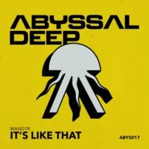 WAND7R - It's Like That [Abyssal Deep]