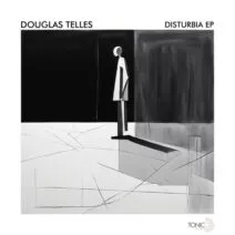 Douglas Telles - Disturbia EP [Tonic D Records]