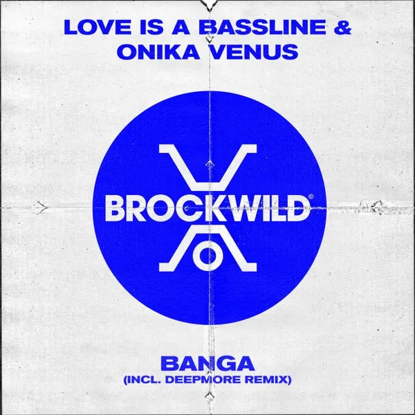 Love Is A Bassline, Onika Venus - Banga [Brock Wild]