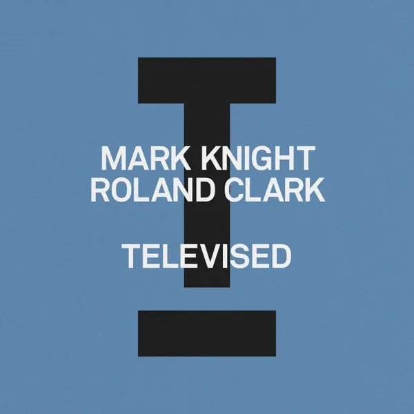 Mark Knight, Roland Clark - Televised [Toolroom]