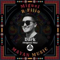 Miguel R Filio - Dark (Original Mix) [Mayan Music]