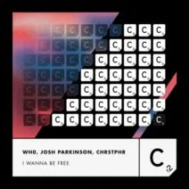 Wh0, Josh Parkinson, CHRSTPHR - I Wanna Be Free (Extended Mix) [Cr2 Records]