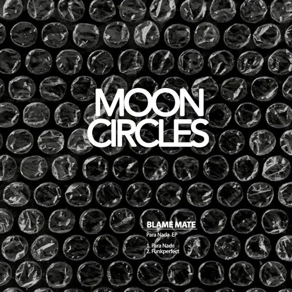 Blame Mate - Para Nada EP [Mooncircles Records]