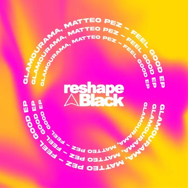 Glamourama, Matteo Pez - Feel Good [Reshape Black]