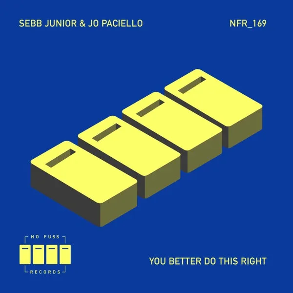Jo Paciello, Sebb Junior - You Better Do This Right [No Fuss Records]