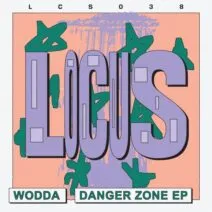 Wodda - Danger Zone - EP [Locus]