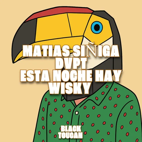 DVPT, Matias Siñiga - Esta Noche Hay Wisky [Black Toucan Records]