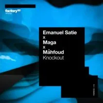 Emanuel Satie, Mâhfoud, Maga - Knockout [Factory 93 Records]