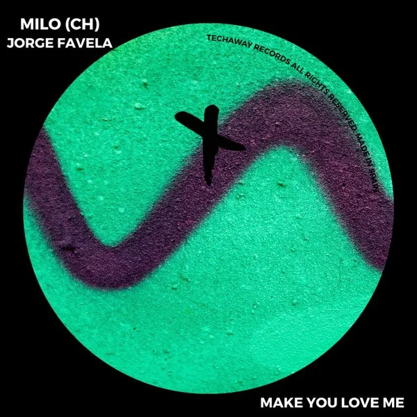 Jorge Favela, Milo (CH) - Make You Love Me [Techaway Records]