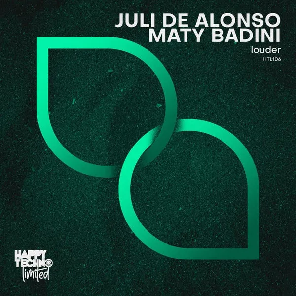 Juli De Alonso, Maty Badini - Louder [Happy Techno Limited]