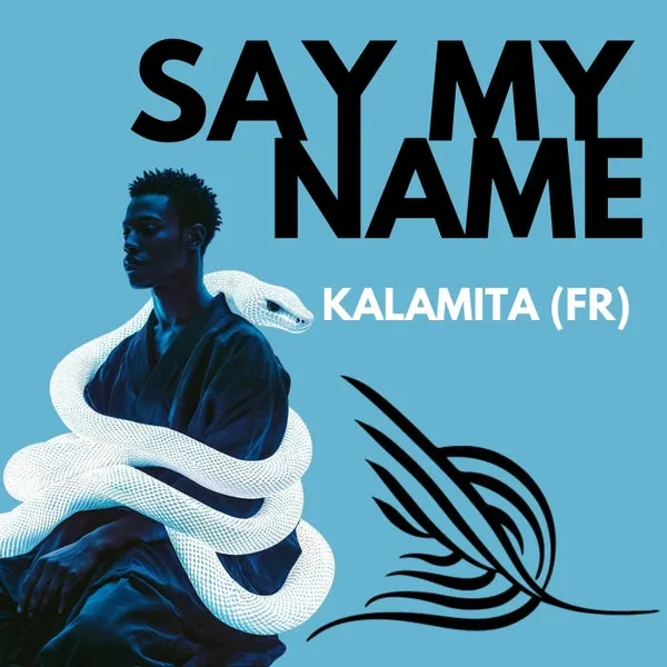 Kalamita (FR) - Say My Name [Alleanza]
