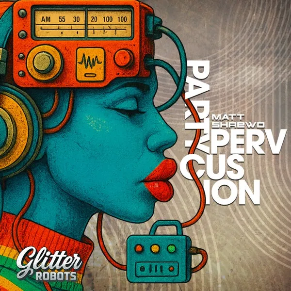 Matt Shrewd - Party Pervcussion [Glitter Robots]