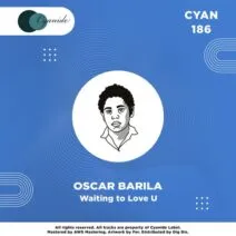 Oscar Barila - Waiting to Love U [Cyanide]