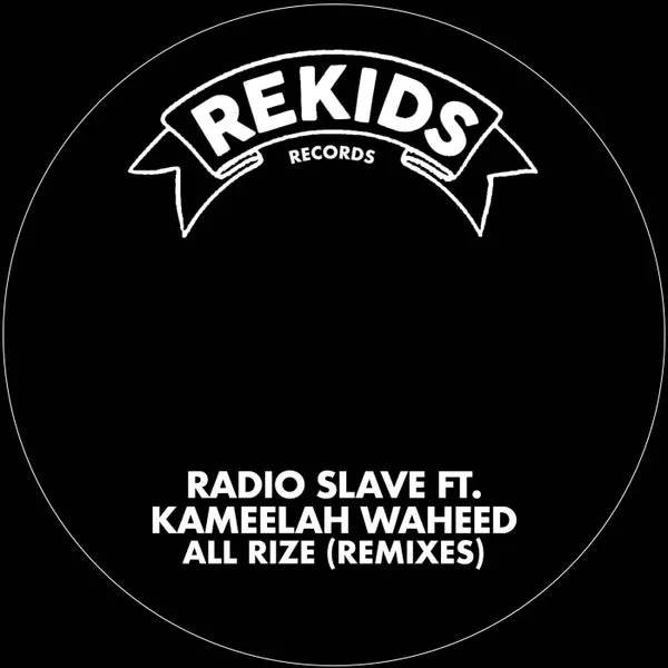 Radio Slave, Kameelah Waheed - All Rize (Remixes) [Rekids]