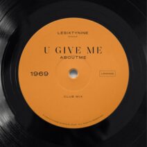 ABOUTME - U Give Me - Club Mix [LESIXTYNINE MUSIQUE]