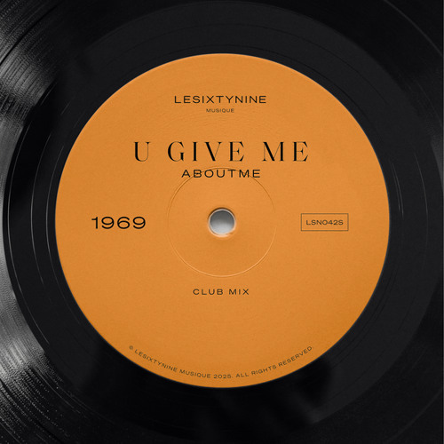 ABOUTME - U Give Me - Club Mix [LESIXTYNINE MUSIQUE]