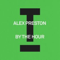 Alex Preston - By The Hour [Toolroom]
