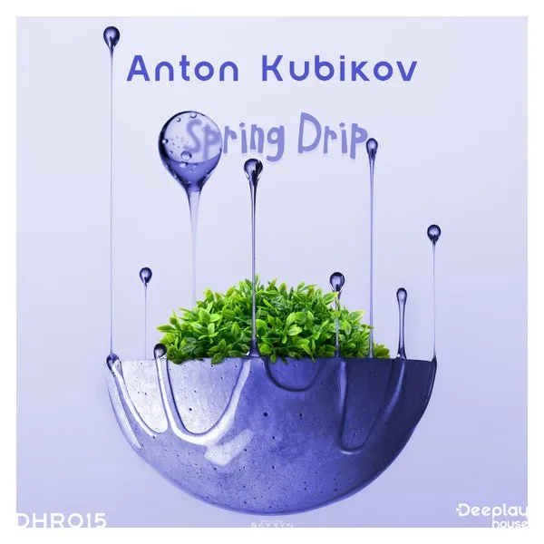 Anton Kubikov - Spring Drip [Deeplay House]