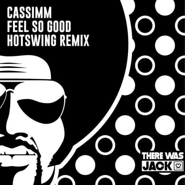 CASSIMM - Feel so Good (Hotswing Extended Remix) [There Was Jack]