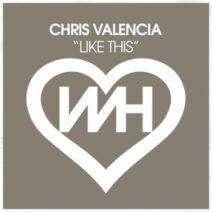 Chris Valencia - Like This [WH Records]