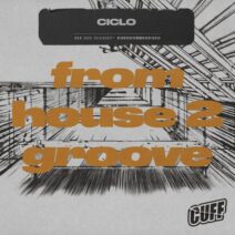 Ciclo - From House 2 Groove [CUFF]